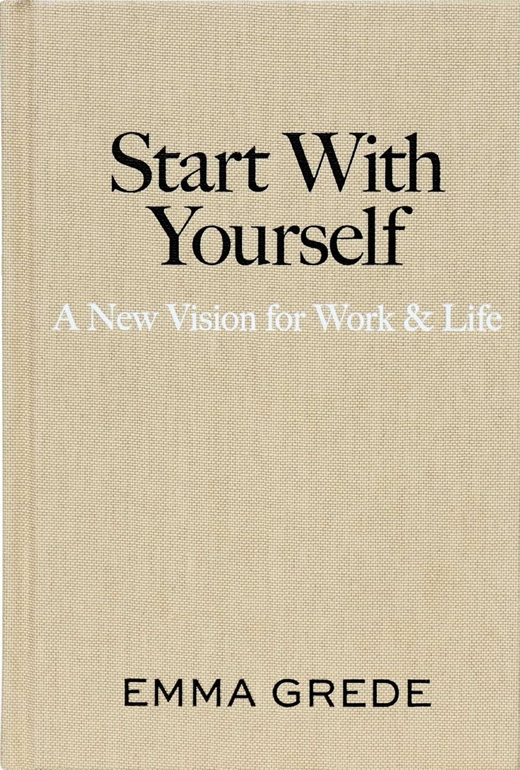 Start With Yourself: A New Vision for Work & Life Paperback New USA STOCK