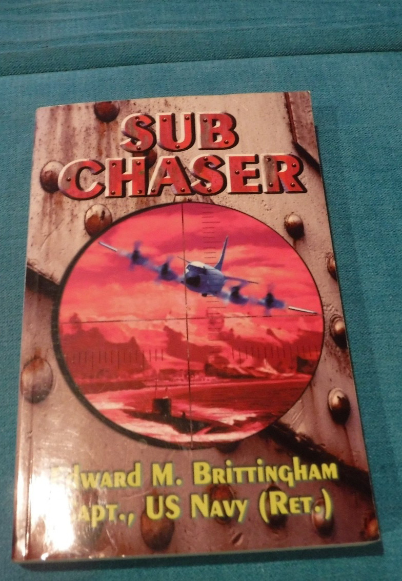 Sub Chaser by Edward M. Brittingham Sr. – US Navy – SIGNED BY AUTHOR