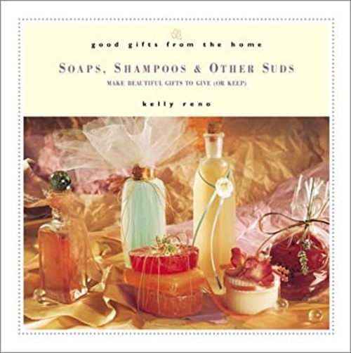 Soaps, Shampoos and Other Suds : Make Beautiful Gifts to Give Or