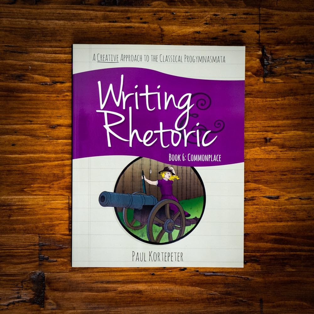 Writing & Rhetoric Book 6: Commonplace, Student Edition