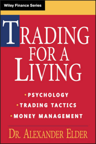Trading for a Living: Psychology, Trading Tactics, Money Management – GOOD