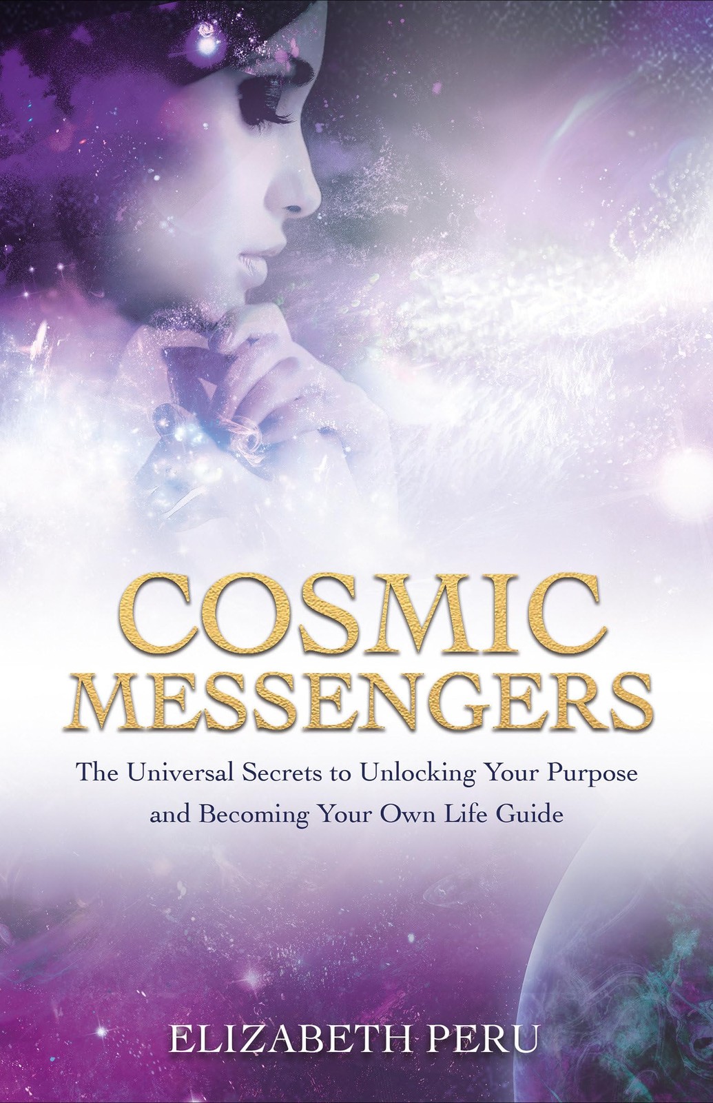 Cosmic Messengers: The Universal Secrets to Unlocking Your Purpose and Becom…