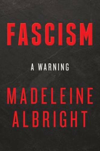 Fascism: A Warning – Hardcover By Albright, Madeleine – VERY GOOD
