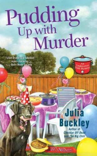 Pudding Up With Murder (An Undercover Dish Mystery) By Buckley, Julia – GOOD