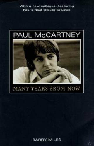 Paul McCartney: Many Years From Now – Paperback By Miles, Barry – GOOD