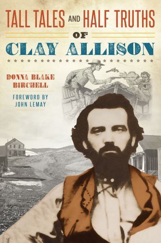 Tall Tales and Half Truths of Clay Allison, New Mexico, Paperback