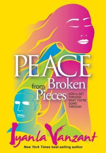 Peace from Broken Pieces: How to Get Through What YouÂ?re Going Through – GOOD