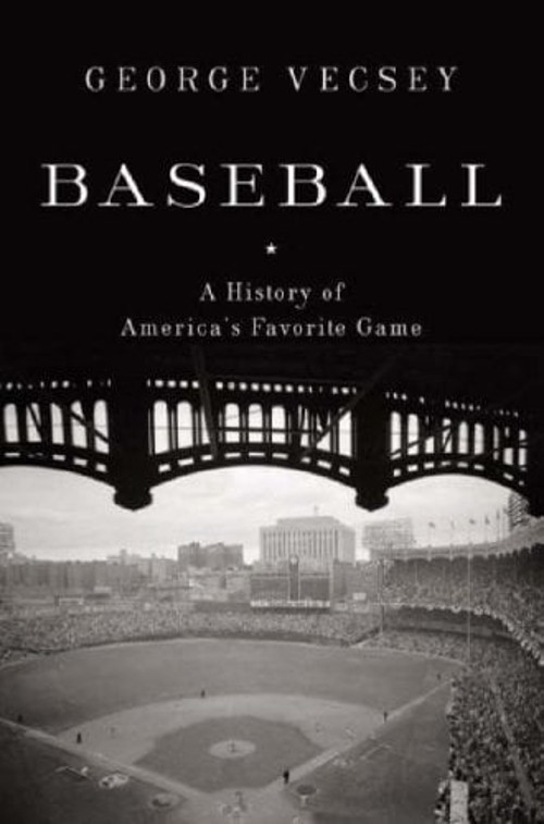 Baseball : A History of America’s Favorite Game Hardcover George