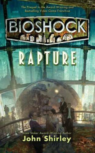 BioShock: Rapture – Mass Market Paperback By Shirley, John – GOOD