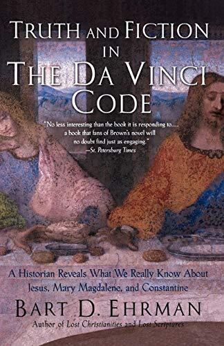 Truth and Fiction in The Da Vinci Code: A Historian Reveals Wha