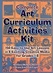 Complete Art Curriculum Activities: 150 Easy-To-Use Art Lessons in 8 Excitin…