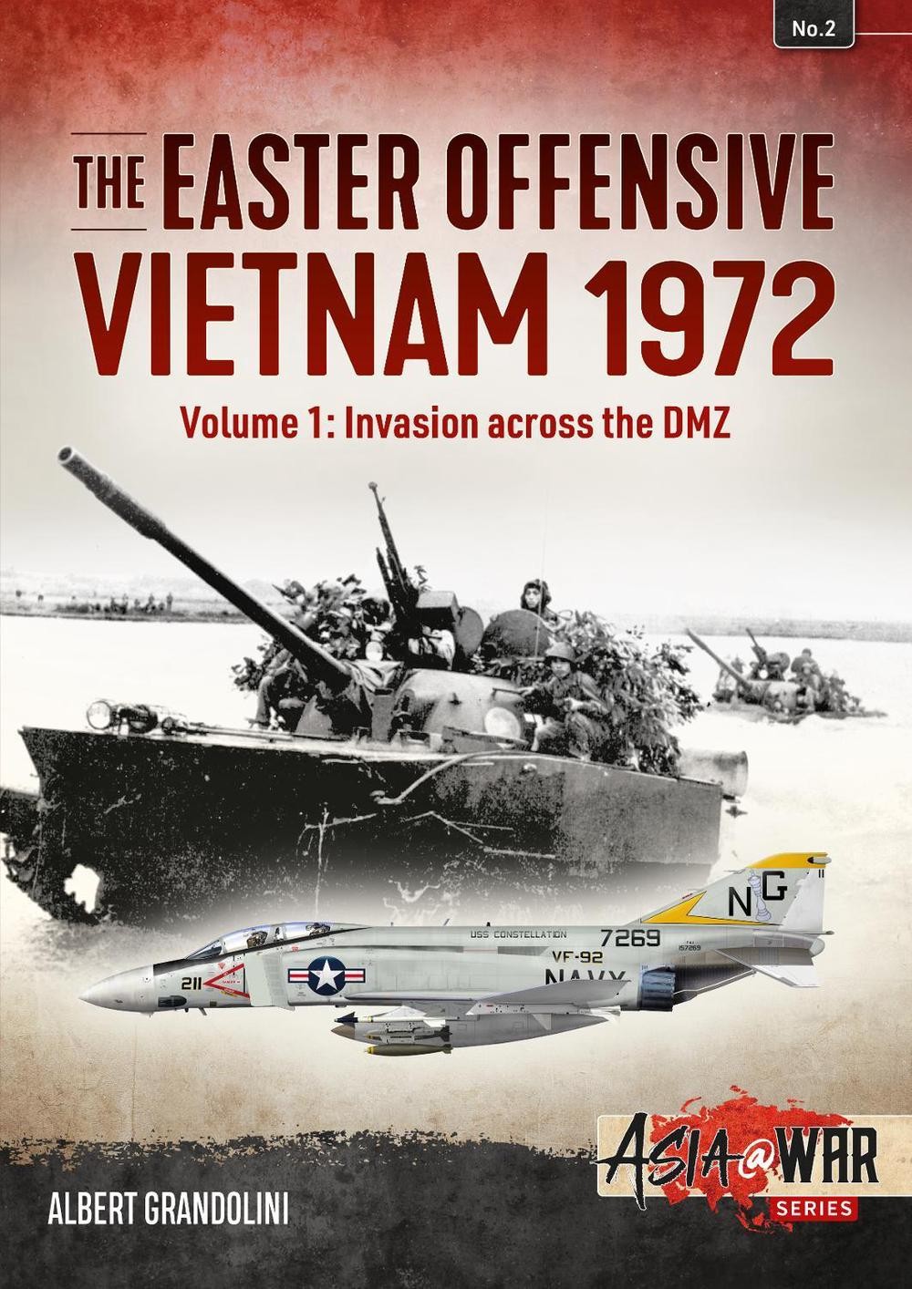 The Easter Offensive: Vietnam 1972: Volume 1 – Invasion Across the DMZ by Albert