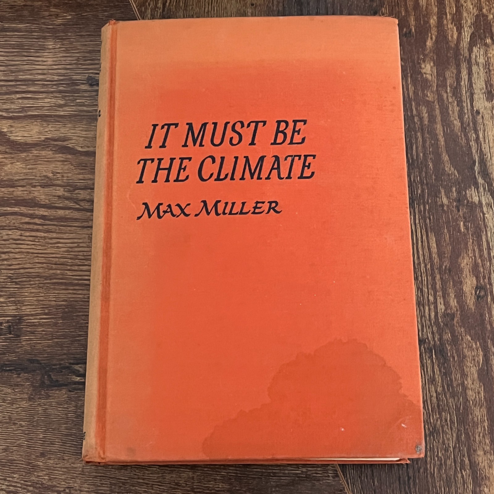 It Must Be The Climate by Max Miller 1941 Hardcover Vintage Humor Essays