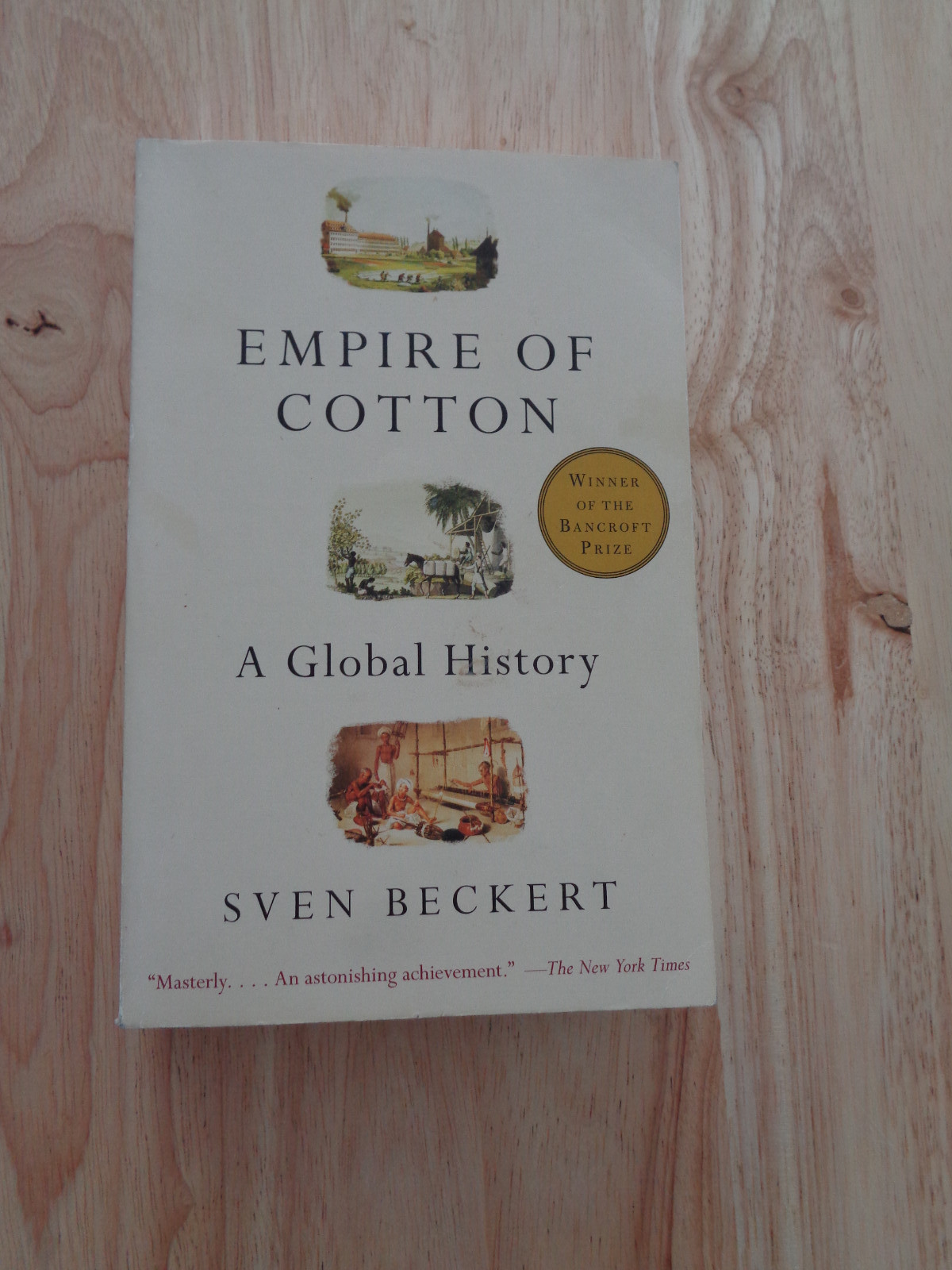 Empire of Cotton : A Global History by Sven Beckert SC 2014