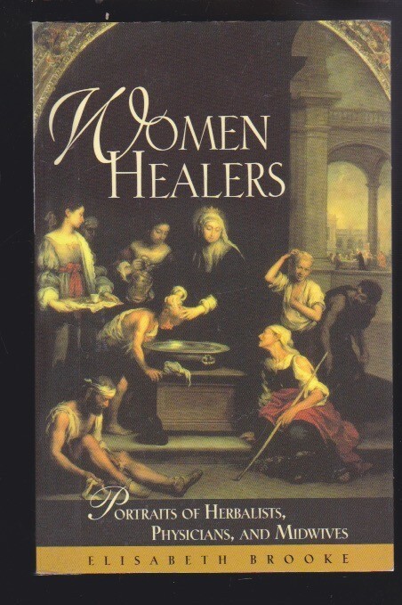 Women Healers: Portraits of Herbalists, Physicians & Midwives 1995 LN