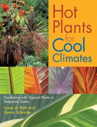 Hot Plants For Cool Climates: Gardening Wth- 0881927198, Susan A Roth, paperback