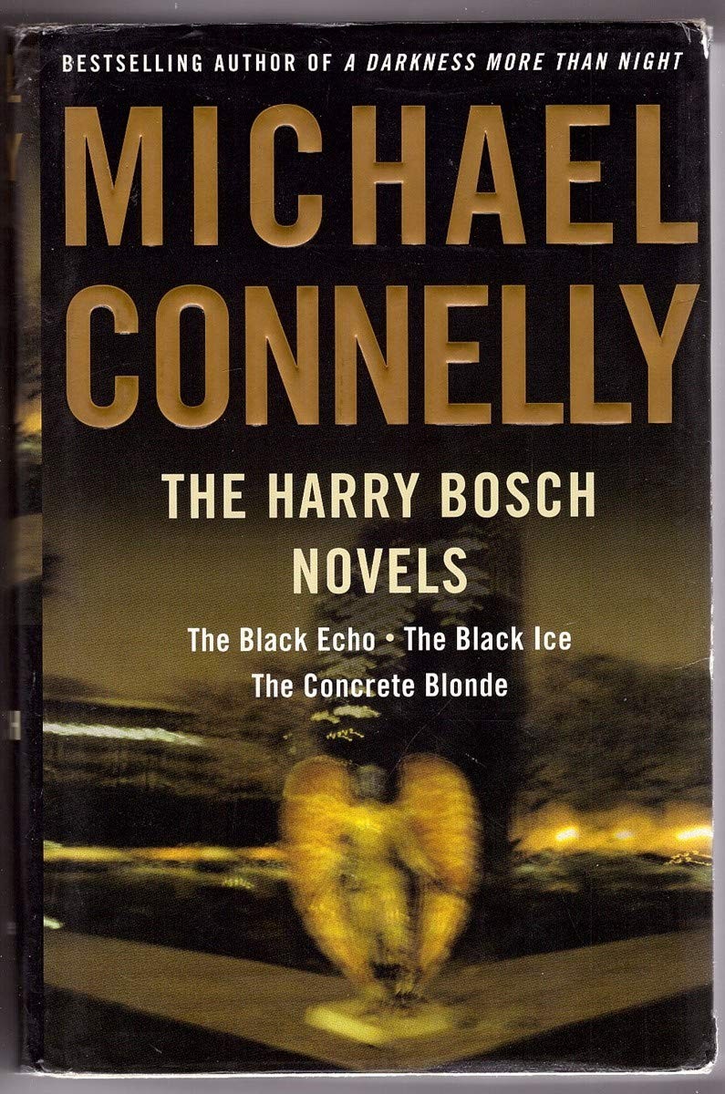 The Harry Bosch Novels: The Black Echo, The Black Ice, The Concrete Blonde