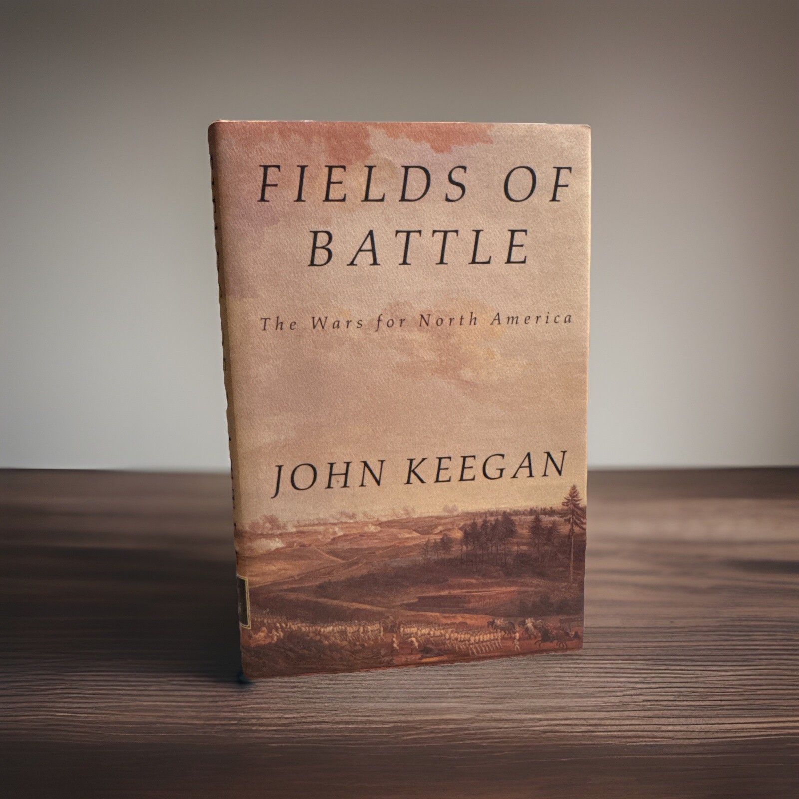 Fields of Battle | The Wars for North America | by John Keegan | HC/DJ | 1st Ed