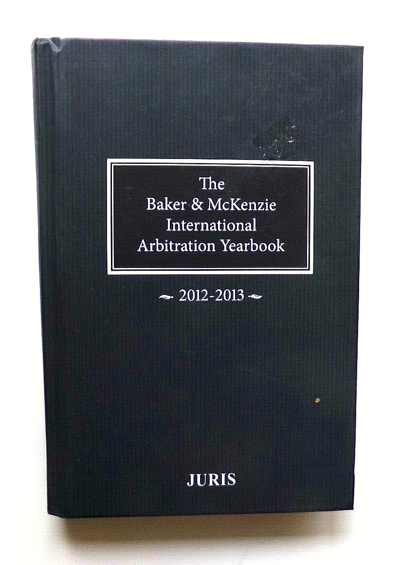 Baker & McKenzie International Arbitration Yearbook: 2012-2013
