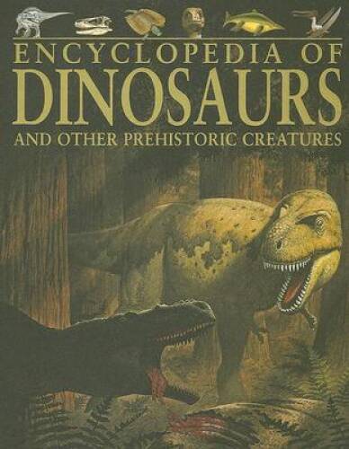 Encyclopedia of Dinosaurs and Other Prehistoric Creatures – Hardcover – GOOD