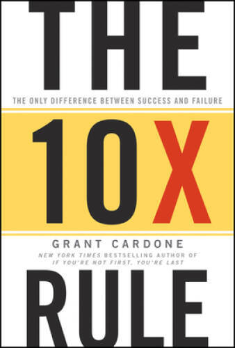 The 10X Rule: The Only Difference Between Success and Failure – Hardcover – GOOD