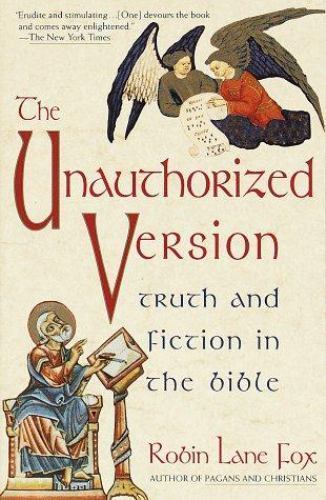 Unauthorized Version: Truth and Fiction in the Bible by Robin Lane Fox