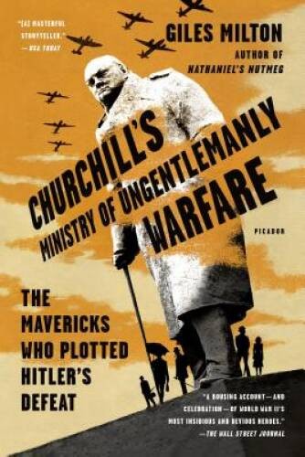 Churchill’s Ministry of Ungentlemanly Warfare: The Mavericks Who Plotted – GOOD