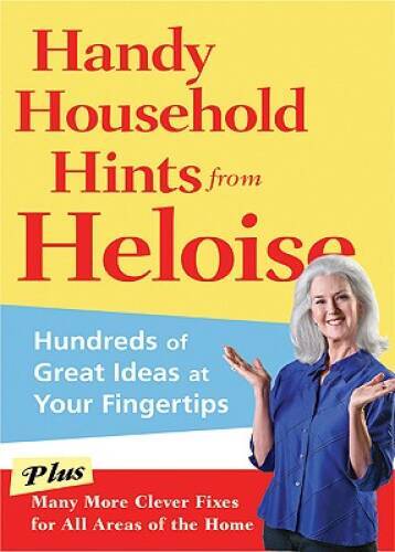 Handy Household Hints from Heloise: Hundreds of Great Ideas at Your Fin – GOOD