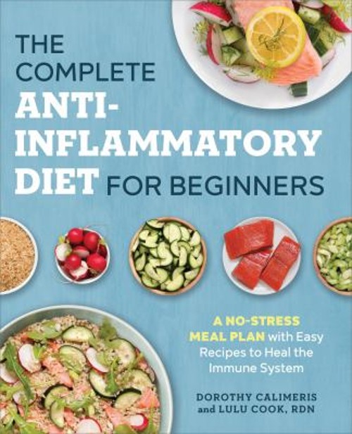 The Complete Anti-Inflammatory Diet for Beginners : A No-Stress M