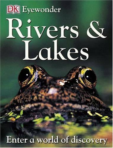 Rivers and Lakes (Eye Wonder) By Dorling Kindersley
