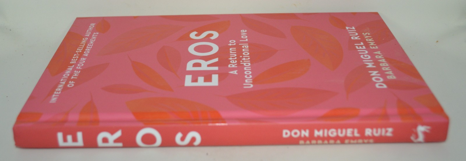Eros: A Return to Unconditional Love by Don Miguel Ruiz Hardcover Book