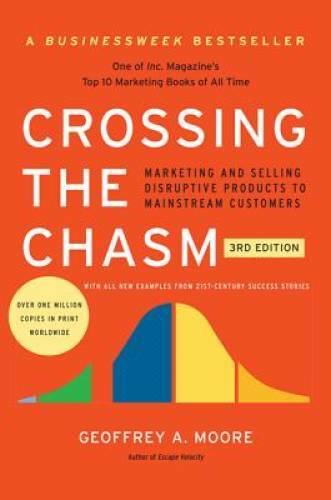 Crossing the Chasm, 3rd Edition: Marketing and Selling Disruptive Product – GOOD