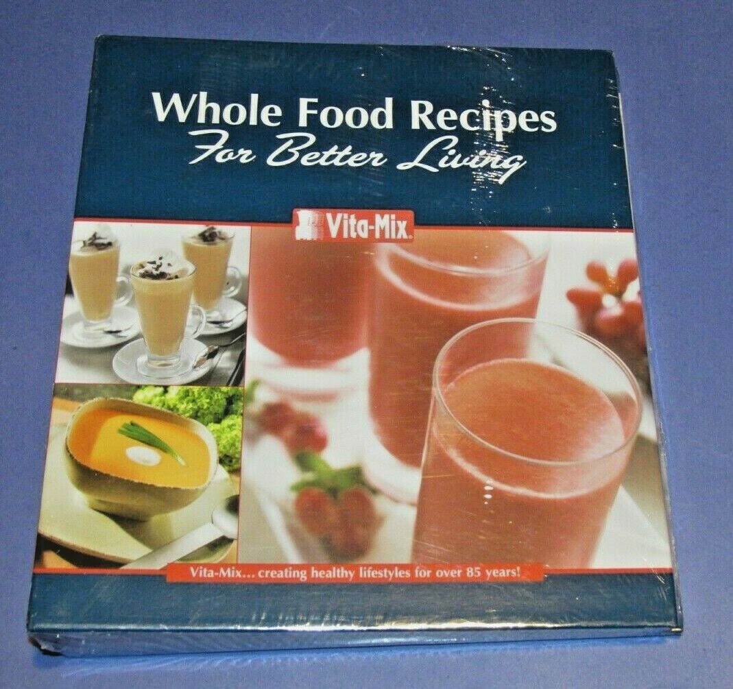 VITA-MIX Whole Food Recipes For Better Living NEW/SEALED