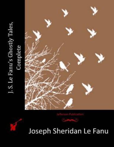 J. S. Le Fanu’s Ghostly Tales, Complete, Paperback by Le Fanu, Joseph Sherida…