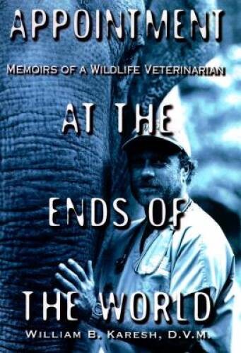 Appointment at the Ends of the World: Memoirs of a Wildlife – VERY GOOD
