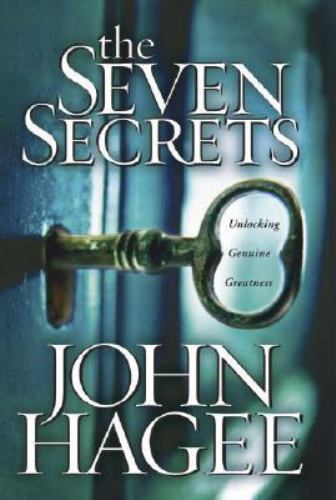 The Seven Secrets: Unlocking genuine greatness by John Hagee Charisma House