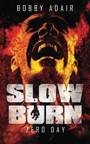 Slow Burn: Zero Day, Book 1 – Paperback, by Adair Bobby; Moeschet – Very Good