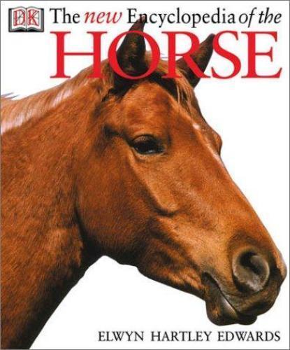 The New Encyclopedia of The Horse – hardcover, DK Publishing, 0789471817