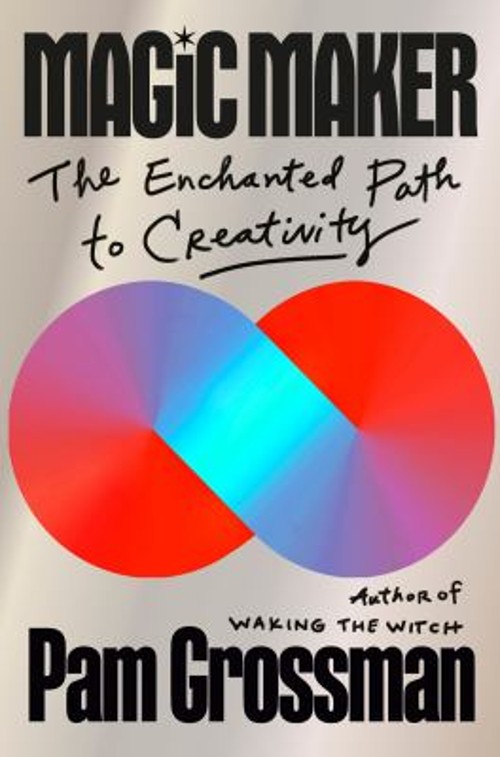 Magic Maker : The Enchanted Path to Creativity Hardcover Pam Gros