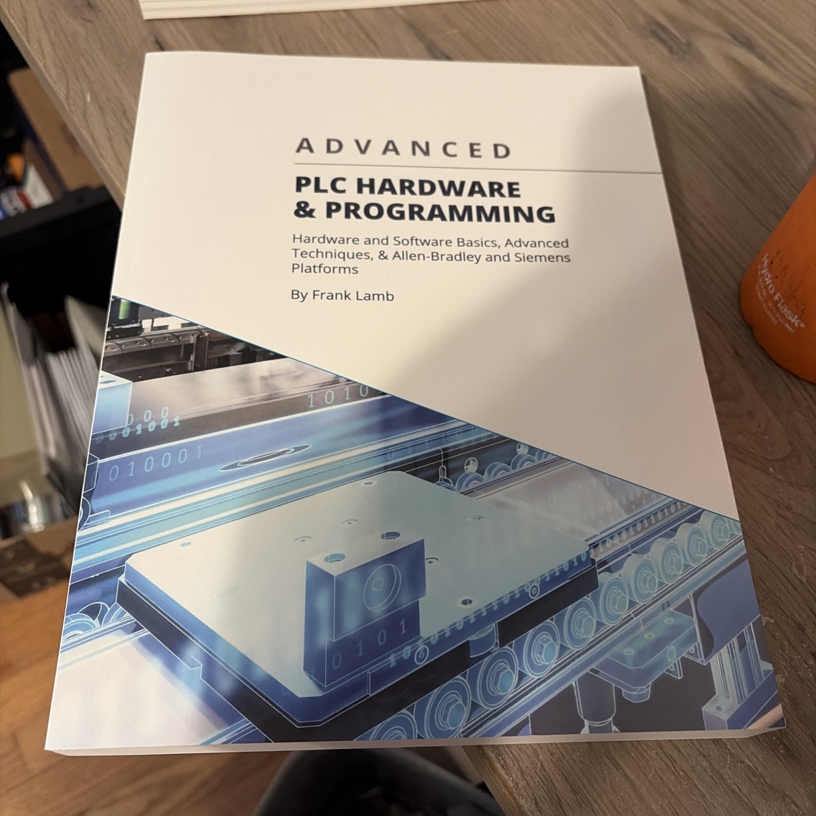 Advanced PLC Hardware & Programming: Hardware and Software Basics, Advanced …