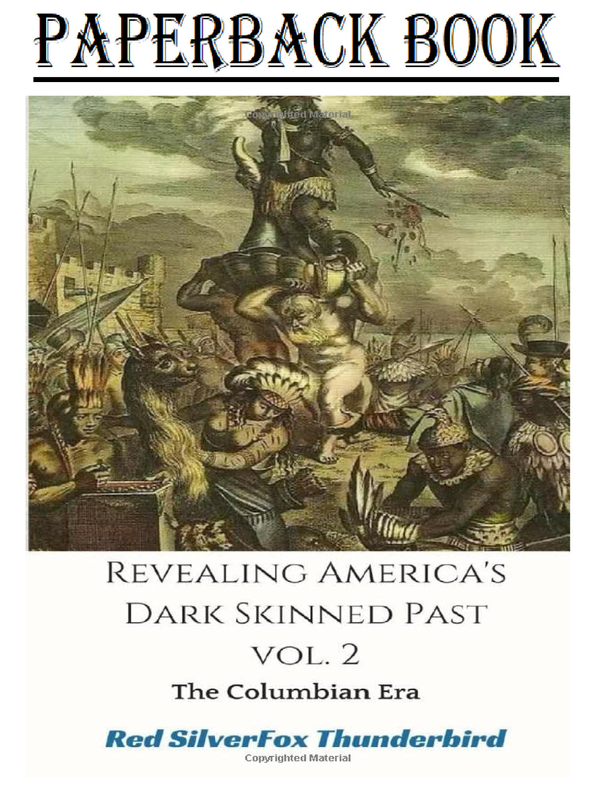 Revealing America’s Dark Skinned Past: The Columbian Era (Vol)