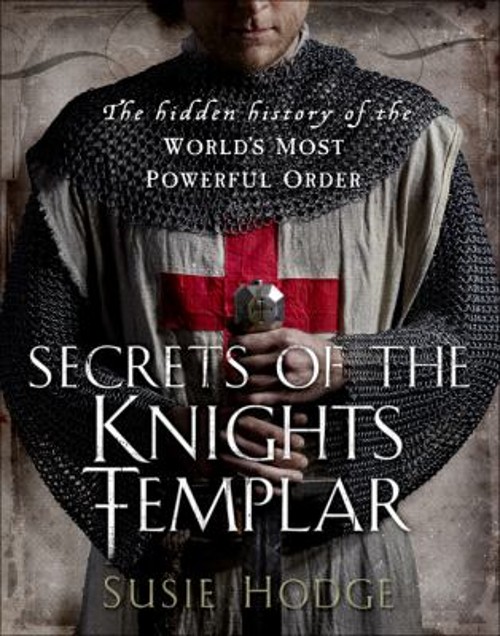 Secrets of the Knights Templar : A Chronicle 1129-1312 Hardcover