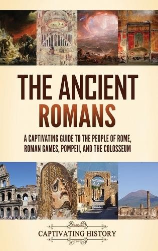 Captivating History The Ancient Romans (Hardback)