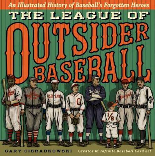 The League of Outsider Baseball: An Illustrated History of Baseball’s For – GOOD