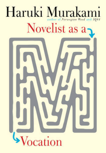 Novelist as a Vocation – Hardcover By Murakami, Haruki – GOOD