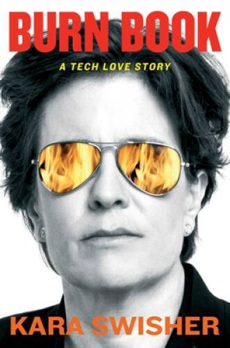 Burn Book: A Tech Love Story – Hardcover By Swisher, Kara – VERY GOOD