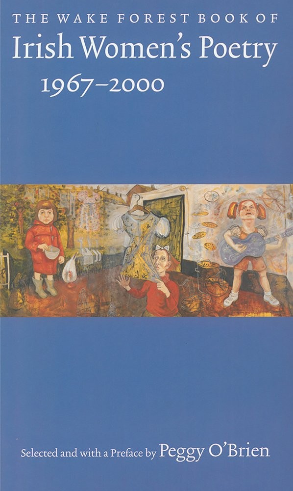 The Wake Forest Book of Irish Women’s Poetry: 1967–2000