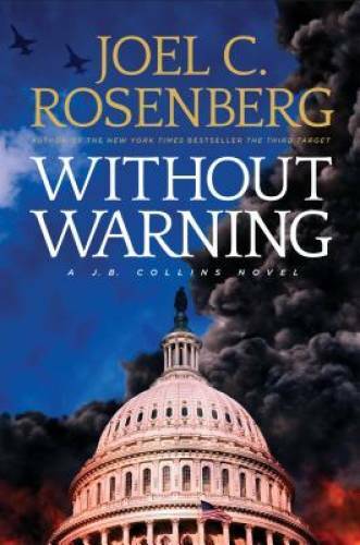 Without Warning: A J.B. Collins Novel – Hardcover By Rosenberg, Joel C. – GOOD