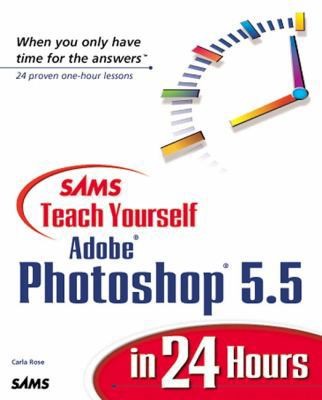 Sams Teach Yourself Adobe Photoshop 5.5 in 24 Hours (Teach Yourself — Hours)