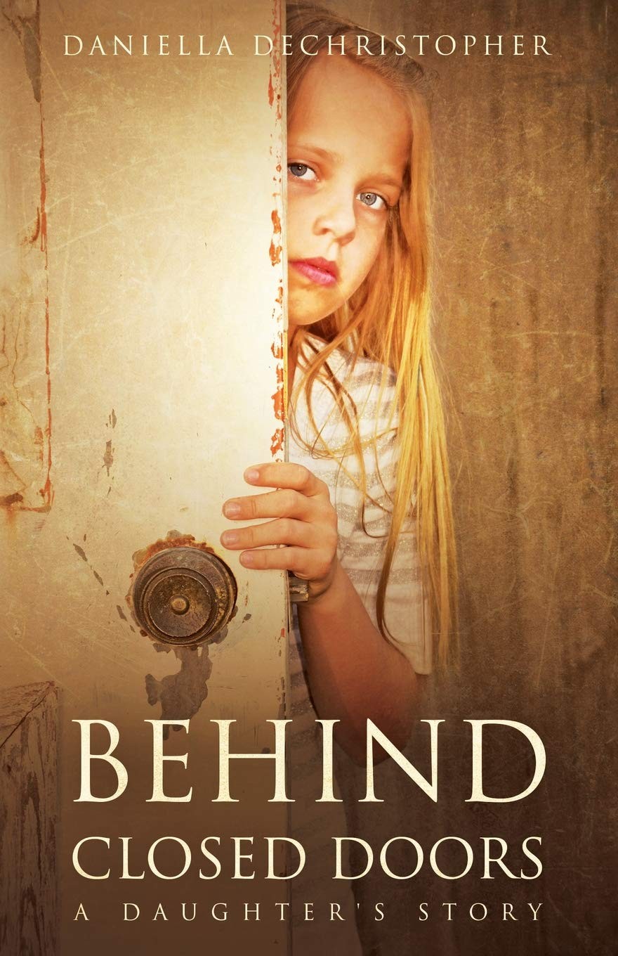 Behind Closed Doors: A Daughter’s Story – paperback DeChristopher, Daniella|…
